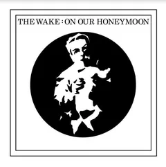 The Wake On Our Honeymoon (7")