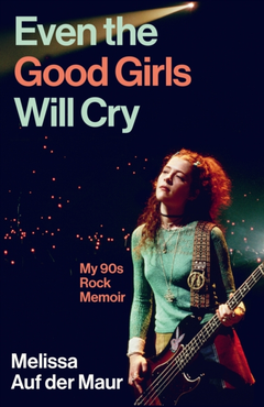 Melissa Auf der Maur Even The Good Girls Will Cry (BOK)