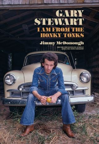 Jimmy McDonough Gary Stewart: I Am From The Honky… (BOK) 