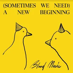 Blood Music Sometimes We Need A New Beginning (LP)