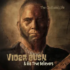 Vidar Busk &amp; His True Believers The Civilized Life (CD)