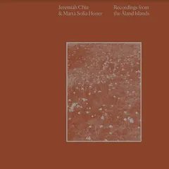 Jeremiah Chiu &amp; Marta Sofia Honer Recordings From The Åland Islands (LP)