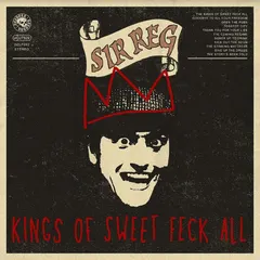 Sir Reg Kings Of Sweet Feck All (LP)