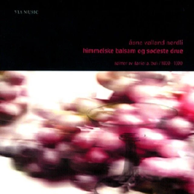Åsne Valland Nordli Himmelske Balsam Og Sødeste Drue (CD) 
