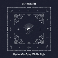 José González Against The Dying Of The Light (LP)