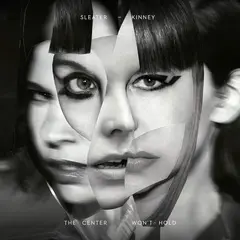 Sleater-Kinney The Center Won't Hold - Deluxe (LP+7")